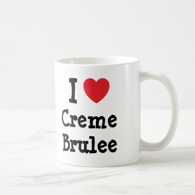 I love Creme Brulee heart T-Shirt Coffee Mug (Right)