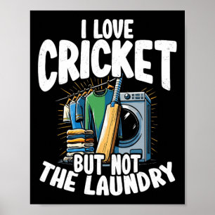 I Love Cricket But Not The Laundry Design For Cric Poster