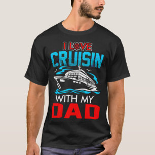 I Love Cruisin With My Dad T-Shirt