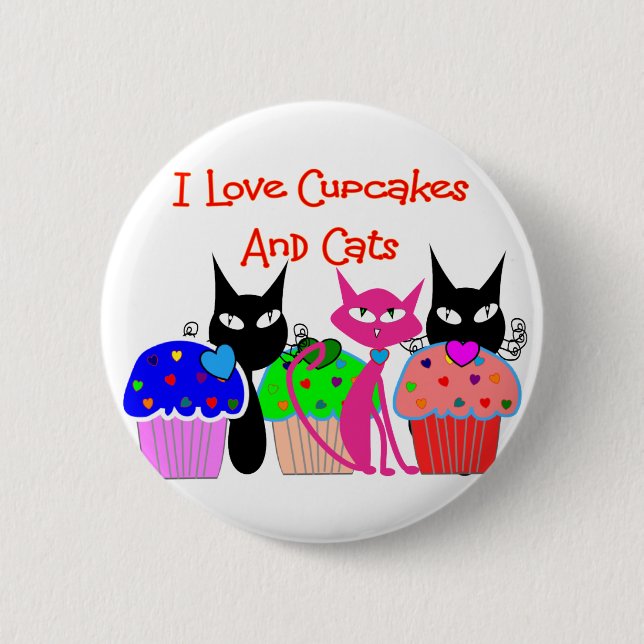 "I love cupcakes and cats"--Cupcake Lovers Gifts 6 Cm Round Badge (Front)