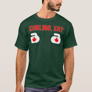 I love curling  CURLING EH for Canadians Canada (1 T-Shirt