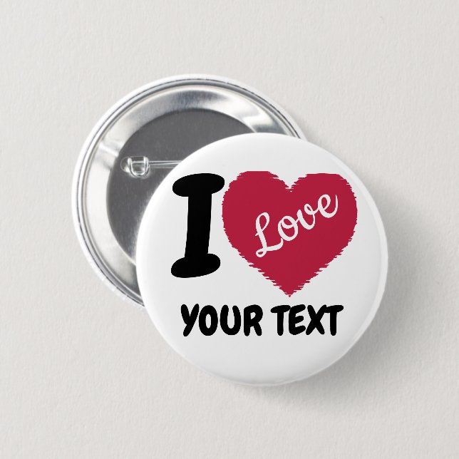 I Love Customisable Text I Heart Your Text 6 Cm Round Badge (Front & Back)