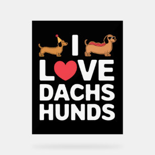 I Love Dachshunds Fun Illustration with Cool Acrylic Sign