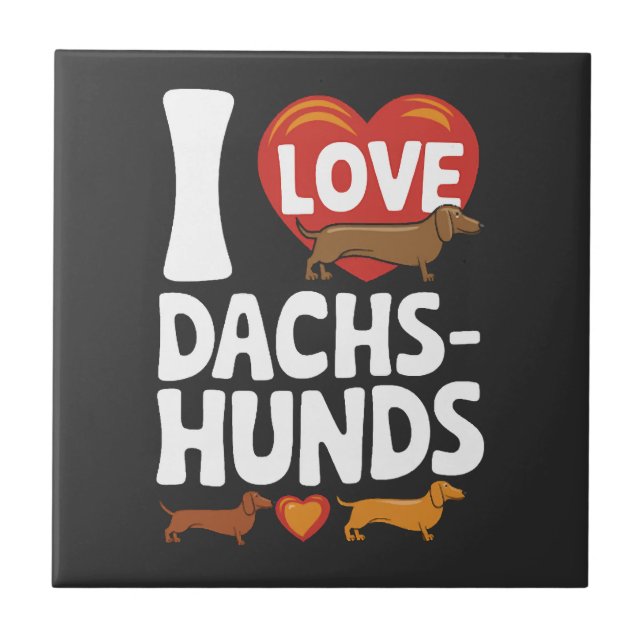 I Love Dachshunds Heartwarming Pet Lovers Design Tile (Front)