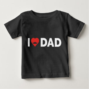 I Love Dad Baby T-Shirt