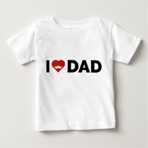 I Love Dad Baby T-Shirt