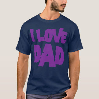 I Love Dad T-Shirt