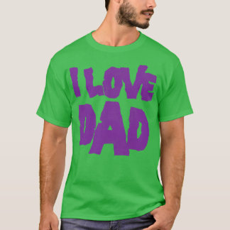 I Love Dad T-Shirt