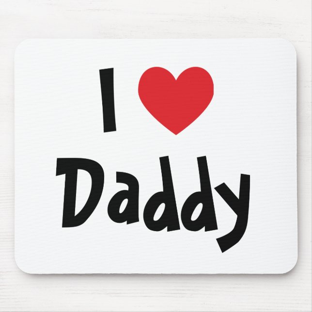 I Love Daddy Mouse Pad (Front)