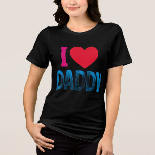 I LOVE DADDY Tri-Blend SHIRT