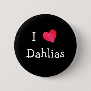 I Love Dahlias 6 Cm Round Badge