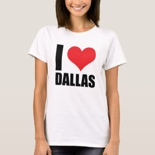 I love Dallas T-Shirt