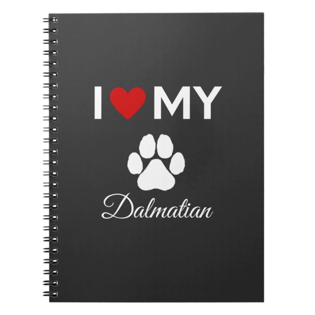 I love Dalmatian dog custom text Notebook (Front)
