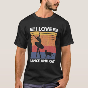 I Love Dance And Cat Vintage Dancer Kitten Mom Dad T-Shirt