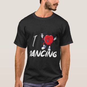 I love dancing T-Shirt- T-Shirt