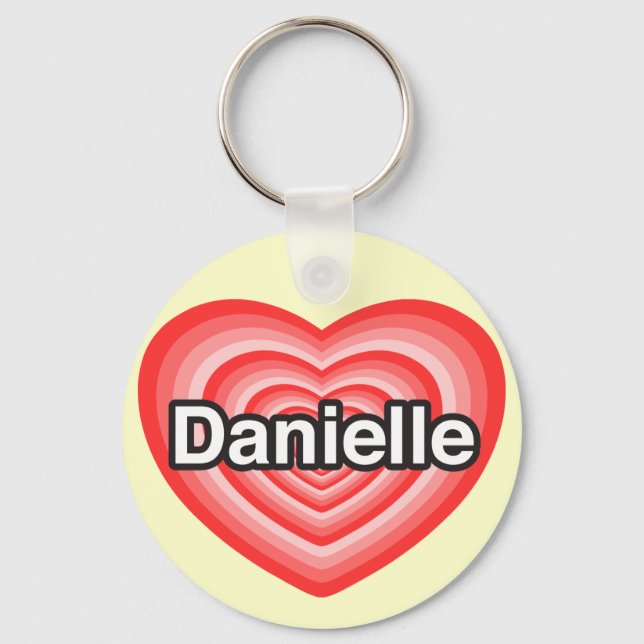 I love Danielle. I love you Danielle. Heart Key Ring (Front)