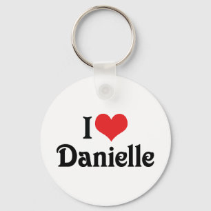 I Love Danielle Key Ring