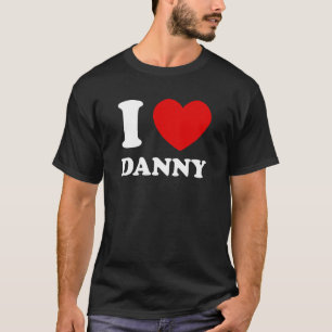 I Love Danny I Heart Danny Funny First Name Danny T-Shirt