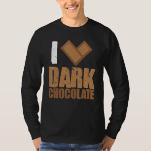 I Love Dark Chocolate Bars Bar Cocoa Milk Baking T-Shirt