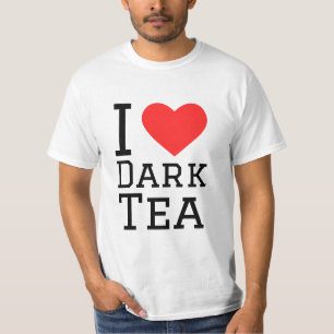 I love dark tea T-Shirt