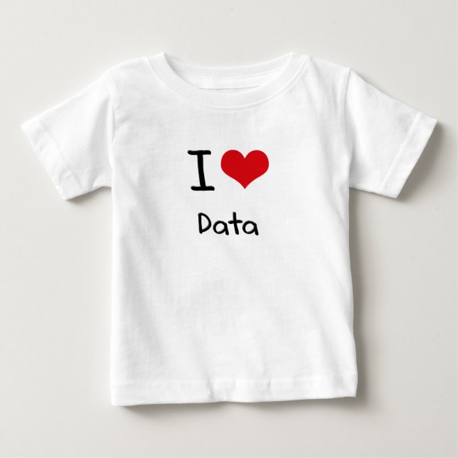 I Love Data Baby T-Shirt (Front)