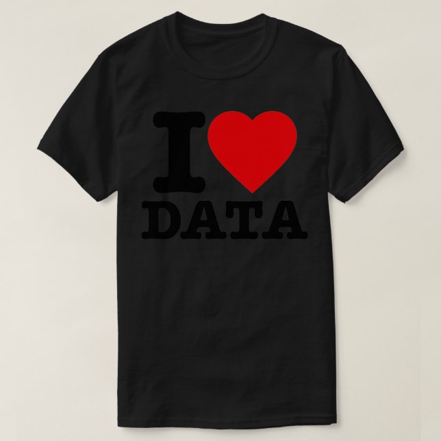 I Love Data Black Print T-Shirt (Design Front)