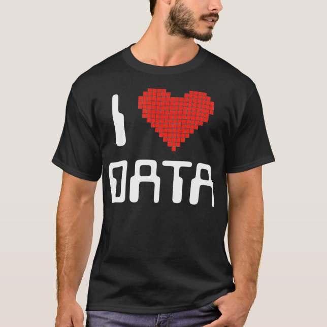 I Love Data Computer Science Statistics Student or T-Shirt (Front)