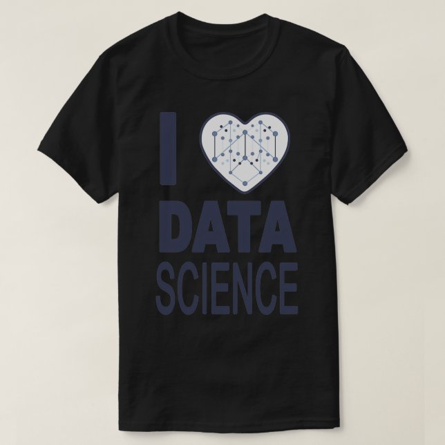 I love data science 2 T-Shirt (Design Front)