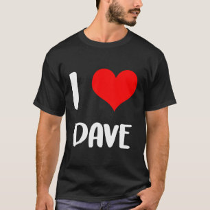 I Love Dave Sorry Ladies Guys He Belongs 5 T-Shirt