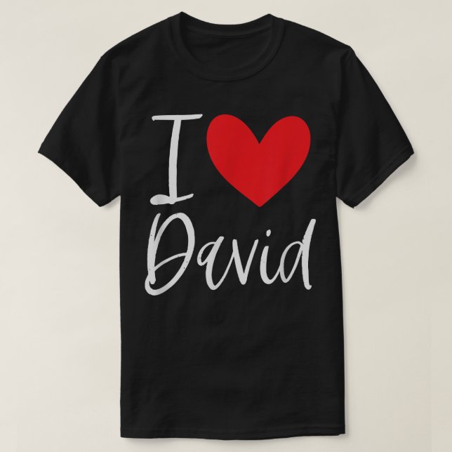 I Love David Name Personalised Girl Woman BFF Frie T-Shirt (Design Front)