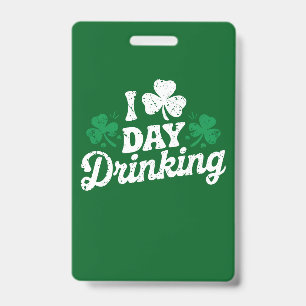 I Love Day Drinking Funny St Patrick's Day Irish ID Badge