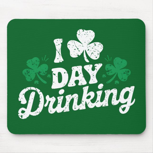 I Love Day Drinking Funny St Patrick's Day Irish Mouse Pad (Front)