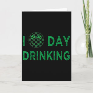 I Love Day Drinking St Patricks Day Funny Men Wome Card