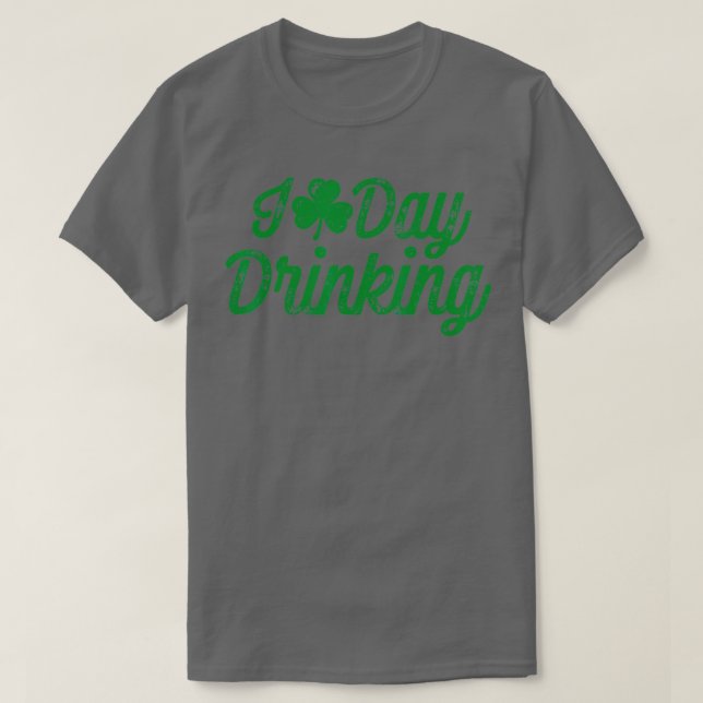 I Love Day Drinking St Patricks Day Men Women Sham T-Shirt (Design Front)