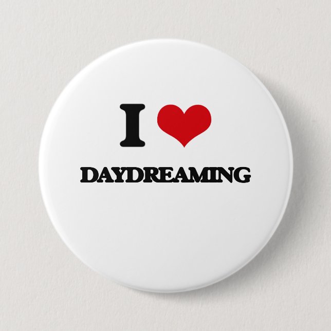 I love Daydreaming 7.5 Cm Round Badge (Front)