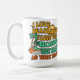 I Love Deadlines I Love The Sound They Make Coffee Mug