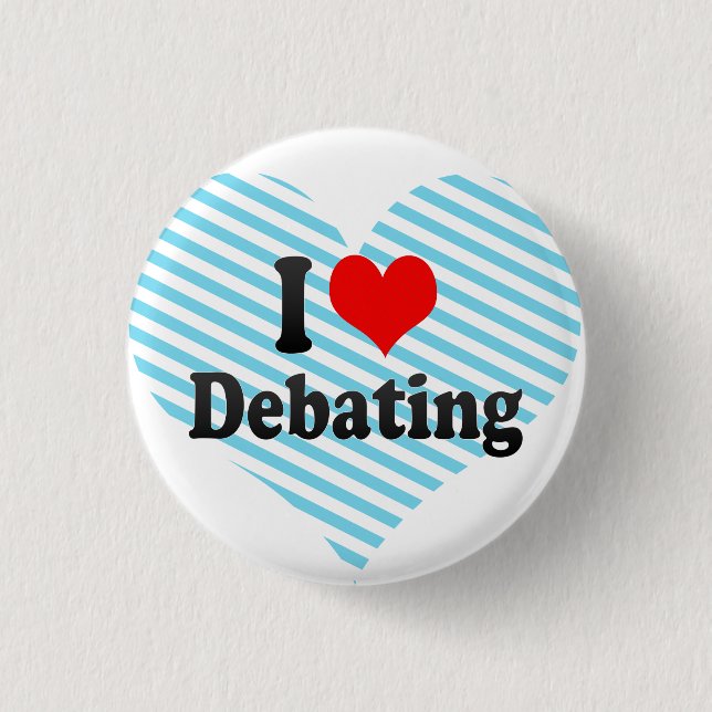I love Debating 3 Cm Round Badge (Front)