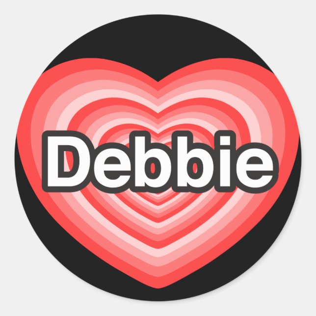 I love Debbie. I love you Debbie. Heart Classic Round Sticker (Front)