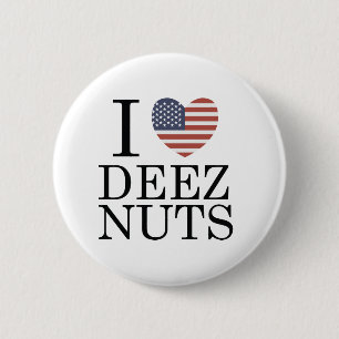 I Love Deez Nuts 6 Cm Round Badge