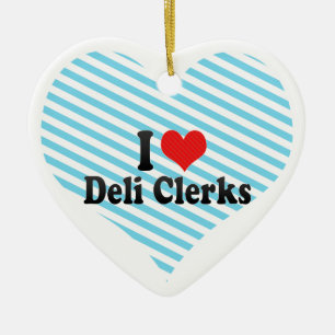 I Love Deli Clerks Ceramic Tree Decoration