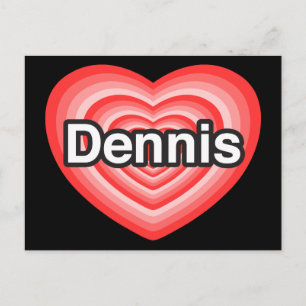 I love Dennis. I love you Dennis. Heart Postcard