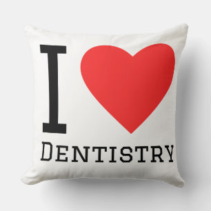 I love dentistry  cushion