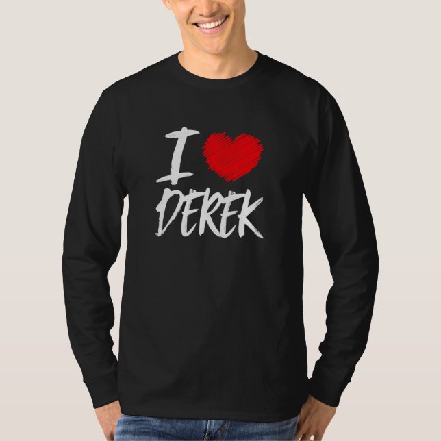 I Love Derek Husband Son Boyfriend Dad Grandson He T-Shirt (Front)