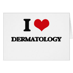 I love Dermatology