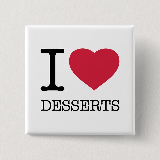 I LOVE DESSERTS 15 CM SQUARE BADGE (Front)