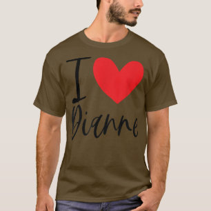 I Love Dianne Name Personalised Girl Woman BFF Fri T-Shirt