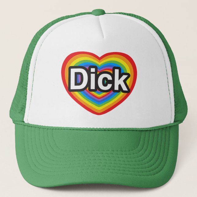 I love Dick. I love you Dick. Heart Trucker Hat (Front)