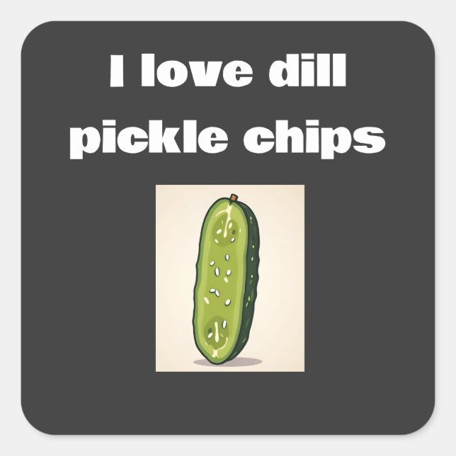 i love dill pickle chips  square sticker (Front)