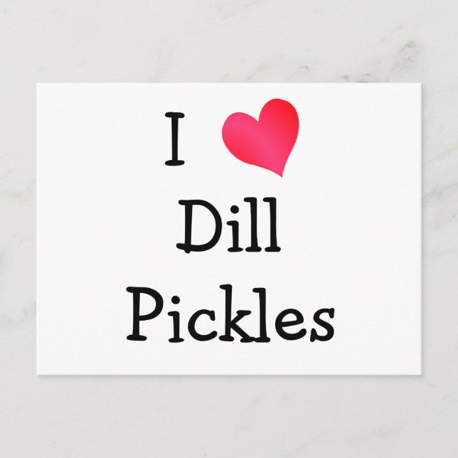 I Love Dill Pickles Postcard (Front)