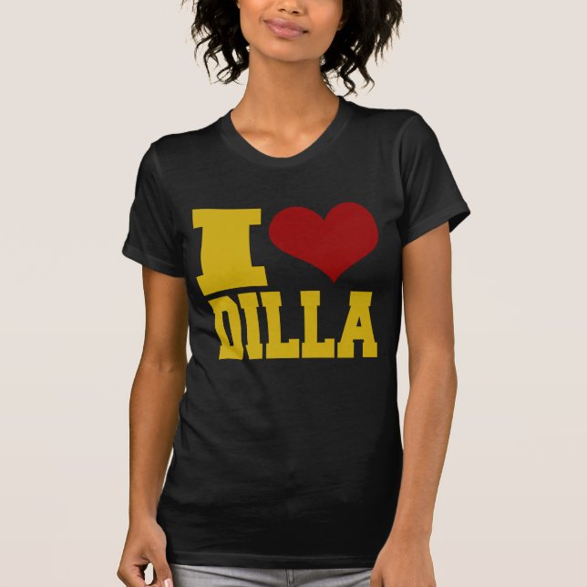 I LOVE DILLA T-Shirt (Front)